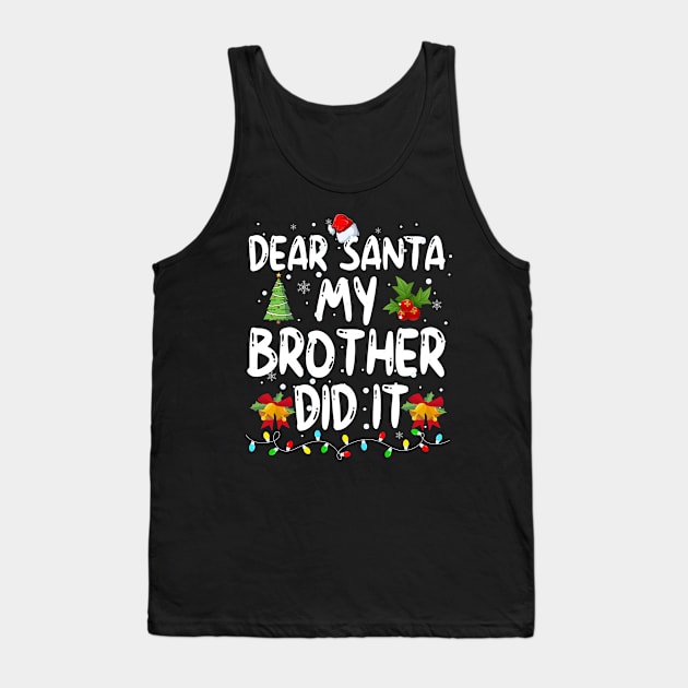 Dear Santa My Brother Did It Tank Top by Bourdia Mohemad